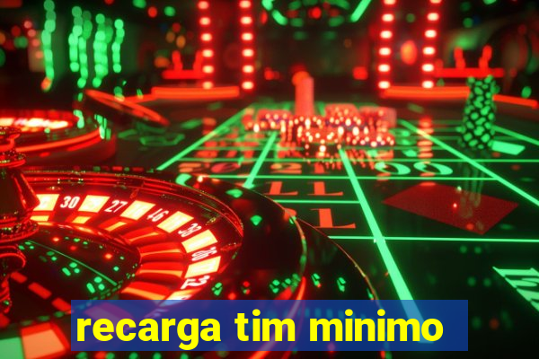 recarga tim minimo